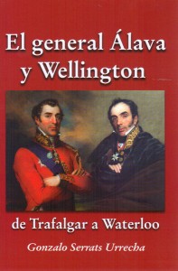 "El general Álava y Wellington, de Trafalgar a Waterloo" de Gonzalo Serrats Urrecha